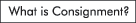 What is Consignment?