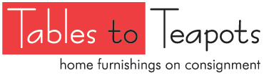 Tables to Teapots - home furnishings on consignment