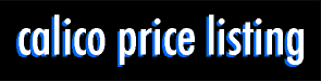 Calico Price Listing