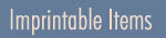 Imprintable Items