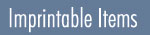 Imprintable Items